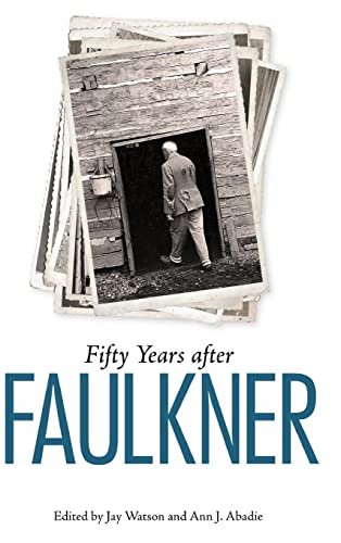 Fifty Years After Faulkner (Faulkner and Yoknapatawpha)