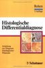 Histologische Differentialdiagnose - Anleitung zur Diagnose histologischer Präparate