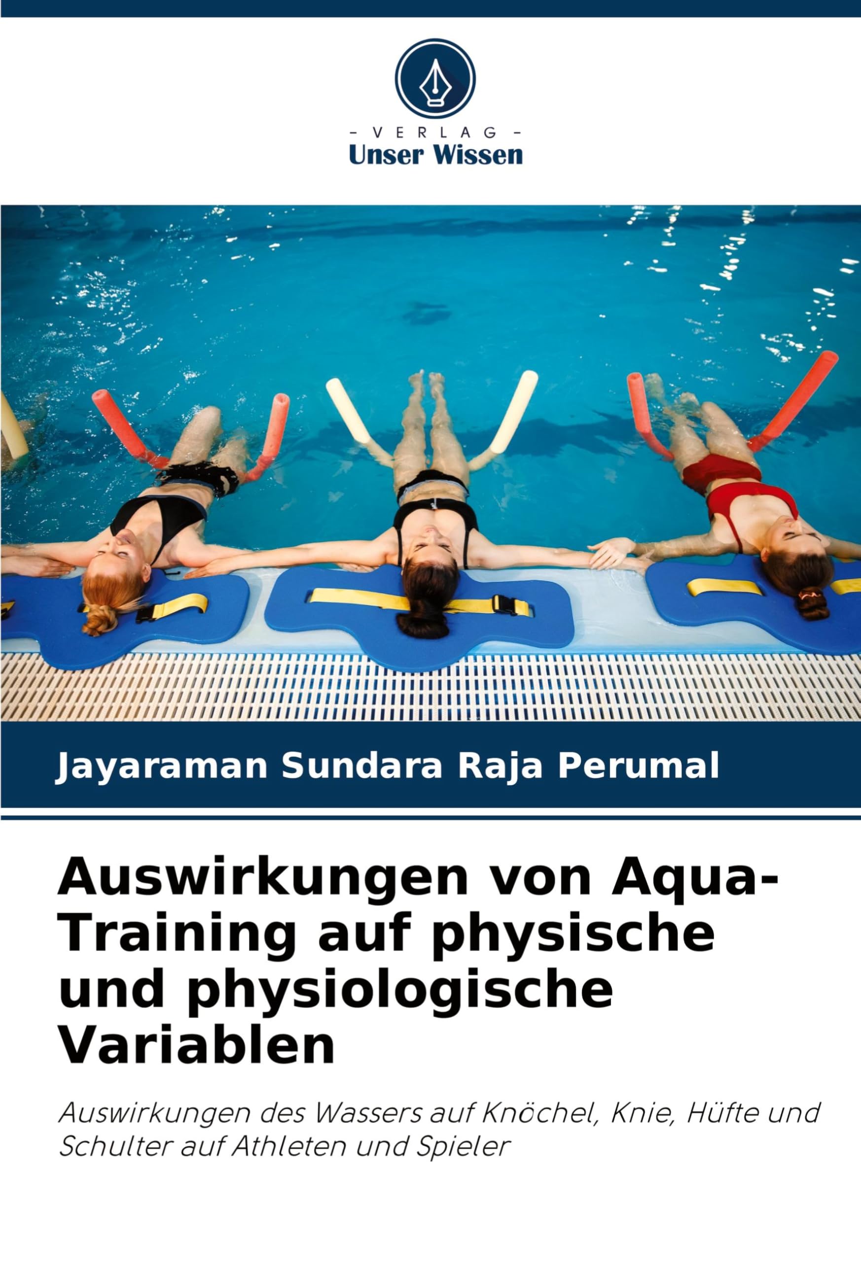 Auswirkungen von Aqua-Training auf physische und physiologische Variablen: Auswirkungen des Wassers auf Knöchel, Knie, Hüfte und Schulter auf Athleten und Spieler
