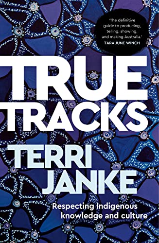 Terri Janke True Tracks, Respecting Indigenous Knowledge And Culture