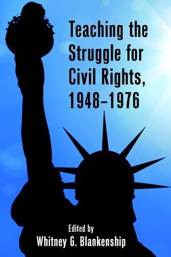 Teaching the Struggle for Civil Rights, 1948–1976 (Teaching Critical Themes in American History, Band 1)