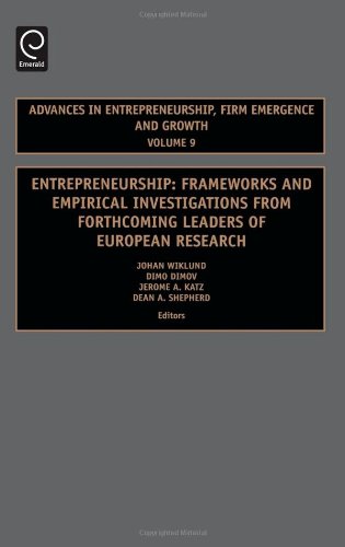 Entrepreneurship: Frameworks & Empirical Investigations from Forthcoming Leaders of European Research: Frameworks and Empirical Investigations from ... in Entrepreneurship, Firm Emergence & Growth)