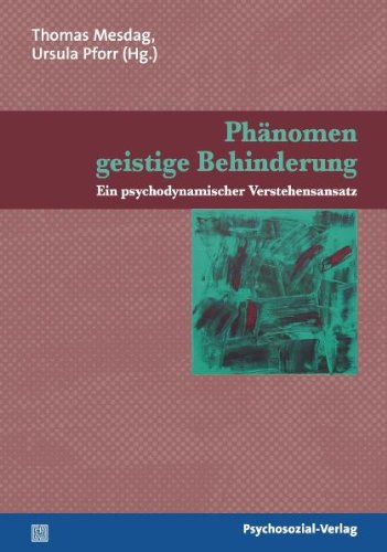Phänomen geistige Behinderung: Ein psychodynamischer Verstehensansatz
