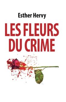 Les fleurs du crime: les histoires vraies de femmes meurtrières (Crimes)