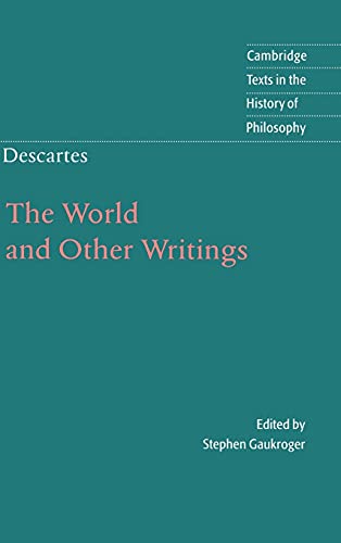 Descartes: The World and Other Writings (Cambridge Texts in the History of Philosophy)