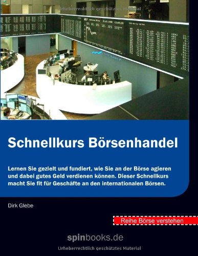 Börse verstehen: Schnellkurs Börsenhandel: Lernen Sie gezielt und fundiert, wie Sie an der Börse agieren und dabei gutes Geld verdienen können. Dieser ... für Geschäfte an den internationalen Börsen