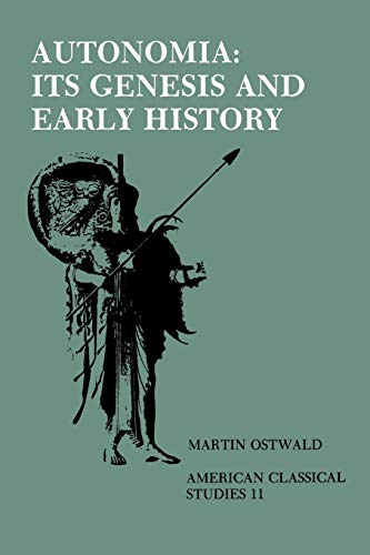 Autonomia, Its Genesis and Early History (American Classical Studies)