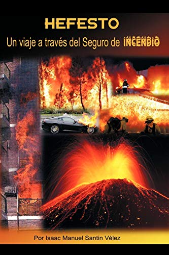 Hefesto: Un viaje a través del Seguro de Incendio: Un Viaje a Trav?'s del Seguro de Incendio