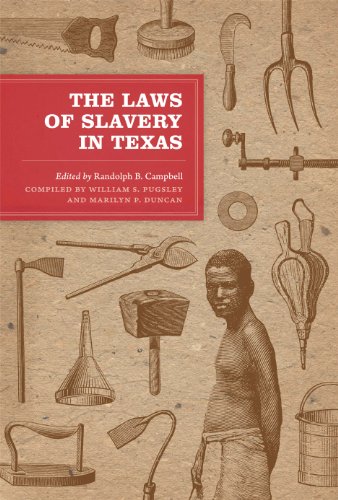 The Laws of Slavery in Texas: Historical Documents and Essays (Texas Legal Studies Series)