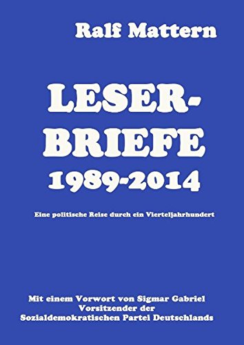 Leserbriefe 1989-2014: Eine politische Reise durch ein Vierteljahrhundert
