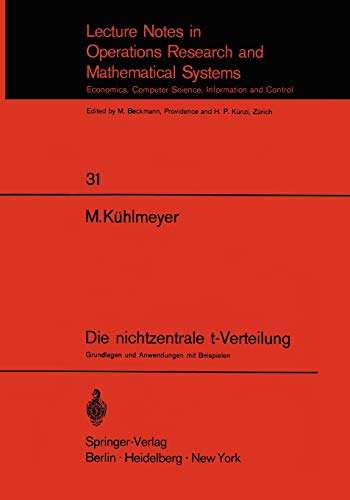 Die nichtzentrale t-Verteilung: Grundlagen und Anwendungen mit Beispielen (Lecture Notes in Economics and Mathematical Systems, 31, Band 31)