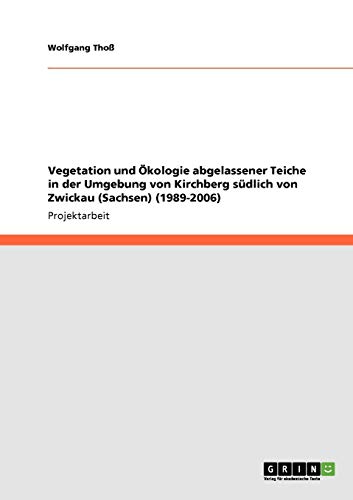 Vegetation und Ökologie abgelassener Teiche in der Umgebung von Kirchberg südlich von Zwickau (Sachsen) (1989-2006)