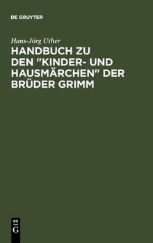 Handbuch zu den "Kinder- und Hausmärchen" der Brüder Grimm: Entstehung - Wirkung - Interpretation