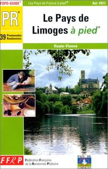 Le pays de Limoges à pied : Haute-Vienne