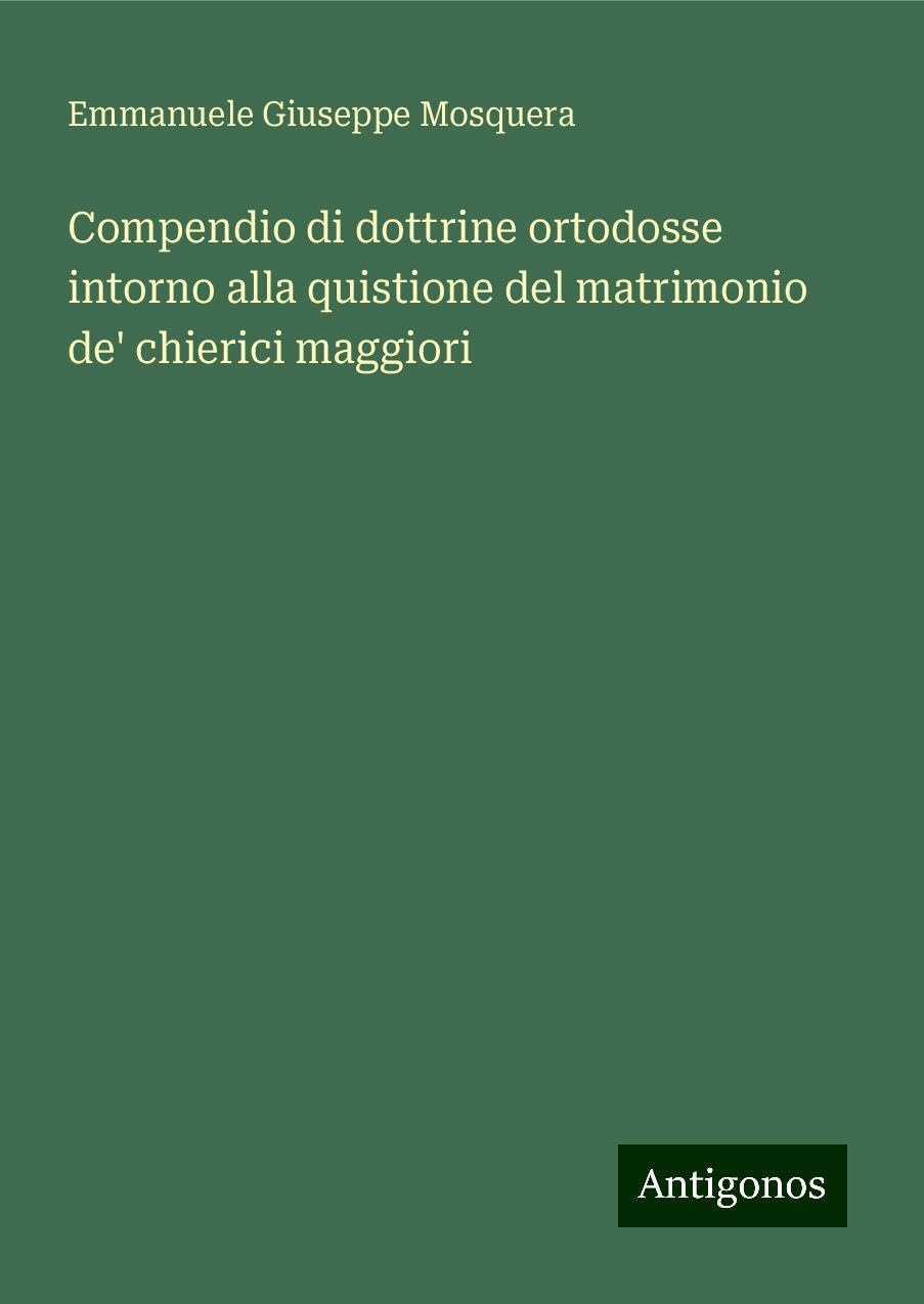Compendio di dottrine ortodosse intorno alla quistione del matrimonio de' chierici maggiori
