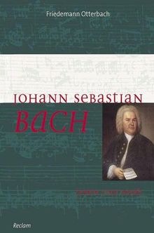 Johann Sebastian Bach. Leben und Werk