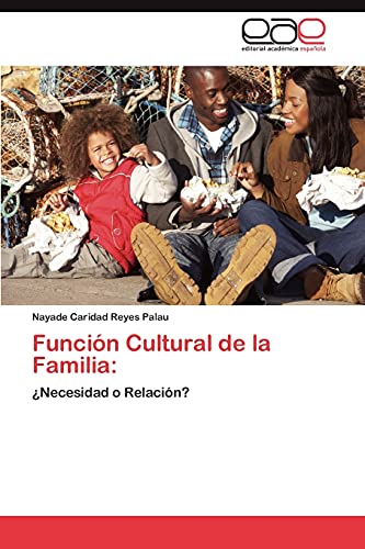 Función Cultural de la Familia:: ¿Necesidad o Relación?