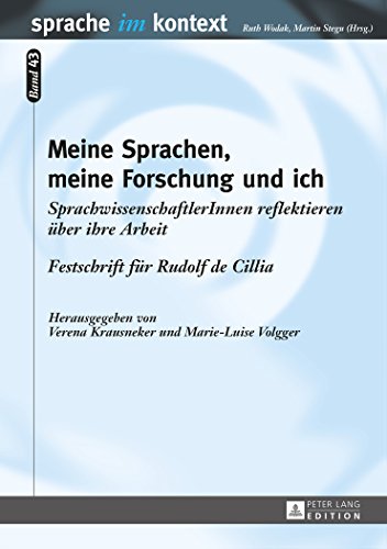 Meine Sprachen, meine Forschung und ich: SprachwissenschaftlerInnen reflektieren über ihre Arbeit- Festschrift für Rudolf de Cillia (Sprache im Kontext)