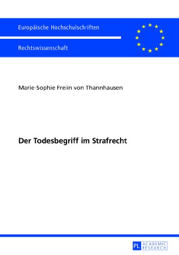 Der Todesbegriff im Strafrecht (Europäische Hochschulschriften / European University Studies / Publications Universitaires Européennes)