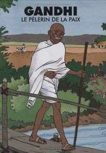 Gandhi : le pèlerin de la paix