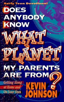 Does Anybody Know What Planet My Parents Are From? (Early Teen Devotionals)