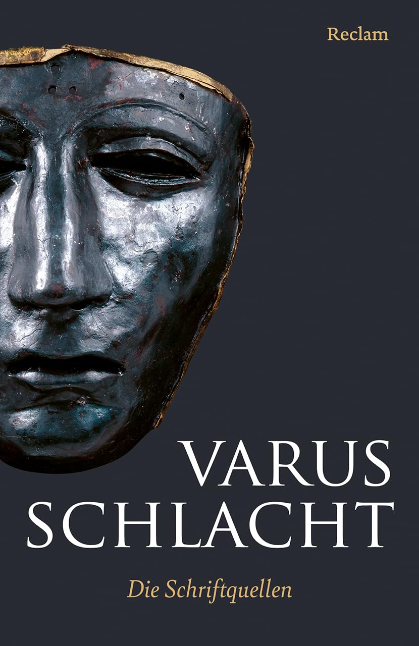 Varusschlacht. Die Schriftquellen. Lateinisch/Griechisch/Deutsch: Zweisprachige Ausgabe mit Erläuterungen, Literaturhinweisen und einem einordnenden Nachwort (Reclams Universal-Bibliothek)