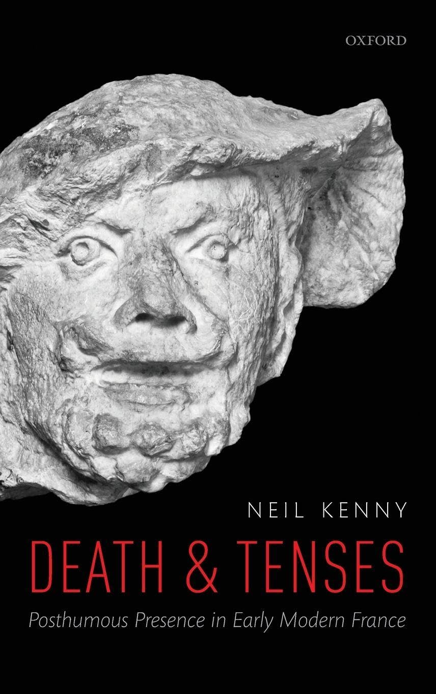 Death and Tenses: Posthumous Presence in Early Modern France