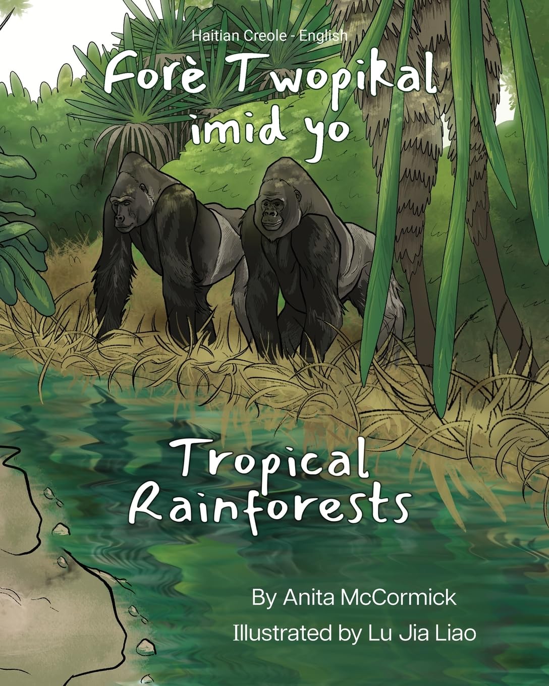 Tropical Rainforests (Haitian Creole-English): Forè Twopikal imid yo (Language Lizard Bilingual Explore)