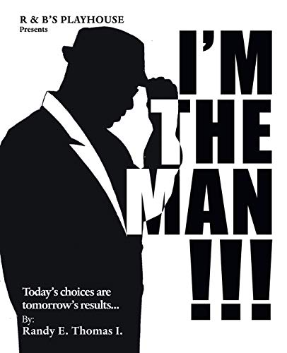 I’m the Man!!!: R & B’s Playhouse Presents “I’m the Man!!!”