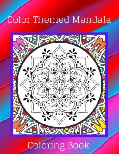 Color Themed Mandala Coloring Book: In Color Mandalas Pattern Design Coloring Pages For Adults