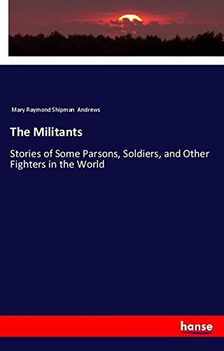 The Militants: Stories of Some Parsons, Soldiers, and Other Fighters in the World