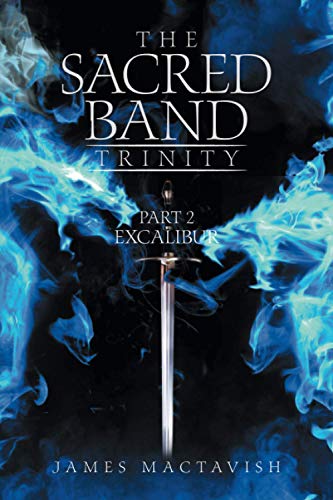 THE SACRED BAND TRINITY: PART 2 EXCALIBUR