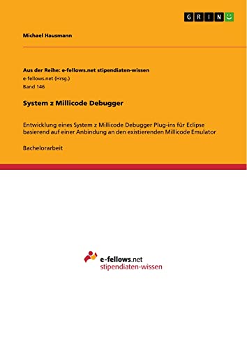System z Millicode Debugger: Entwicklung eines System z Millicode Debugger Plug-ins für Eclipse basierend auf einer Anbindung an den existierenden Millicode Emulator