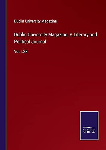 Dublin University Magazine: A Literary and Political Journal: Vol. LXX