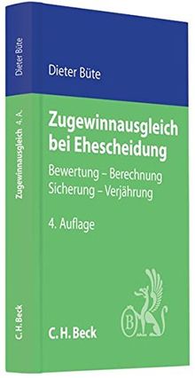 Zugewinnausgleich bei Ehescheidung: Bewertung, Berechnung, Sicherung, Verjährung (C. H. Beck Familienrecht)