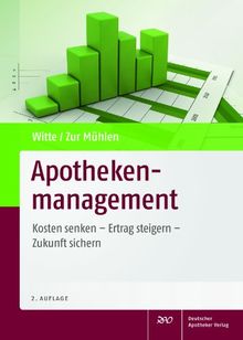 Apothekenmanagement: Kosten senken - Ertrag steigern - Zukunft sichern