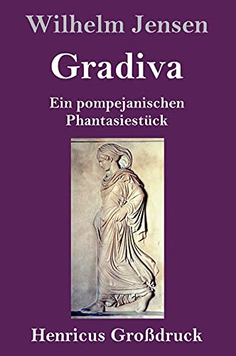 Gradiva (Großdruck): Ein pompejanischen Phantasiestück