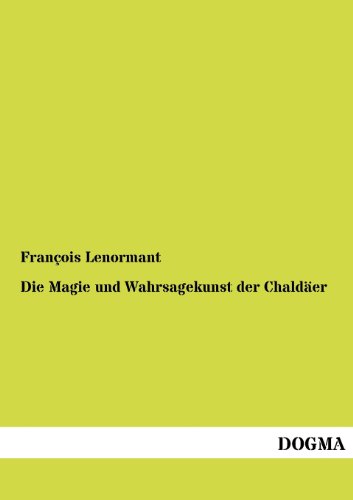 Die Magie und Wahrsagekunst der Chaldäer