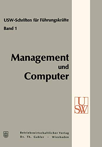 Management und Computer (USW-Schriften für Führungskräfte) (German Edition) (USW-Schriften für Führungskräfte, 1, Band 1)