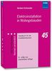 Elektroinstallation in Wohngebäuden: Handbuch für die Installationspraxis (VDE-Schriftenreihe - Normen verständlich Bd.45)