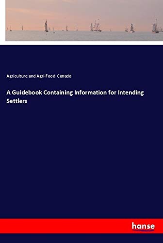 A Guidebook Containing Information for Intending Settlers
