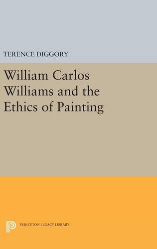 William Carlos Williams and the Ethics of Painting (Princeton Legacy Library)