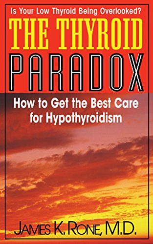 Thyroid Paradox: How to Get the Best Care for Hypothyroidism