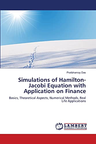 Simulations of Hamilton-Jacobi Equation with Application on Finance: Basics, Theoretical Aspects, Numerical Methods, Real Life Applications