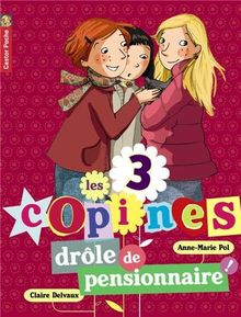 Les 3 copines. Vol. 5. Drôle de pensionnaire