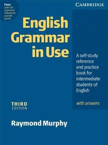 English Grammar in Use. Intermediate to Upper Intermediate: A self-study reference and practice. With answers. Third Edition
