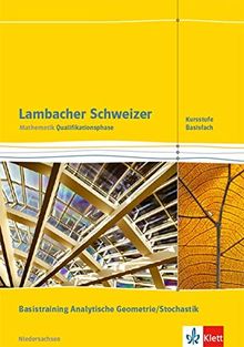 Lambacher Schweizer Mathematik Qualifikationsphase Basistraining Analytische Geometrie/Stochastik - G9. Ausgabe Niedersachsen: Arbeitsheft plus ... Schweizer. Ausgabe für Niedersachsen ab 2015)
