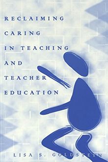 Reclaiming Caring in Teaching and Teacher Education (Rethinking Childhood)
