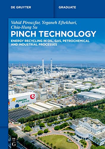 Pinch Technology: Energy Recycling in Oil, Gas, Petrochemical and Industrial Processes (De Gruyter Textbook)