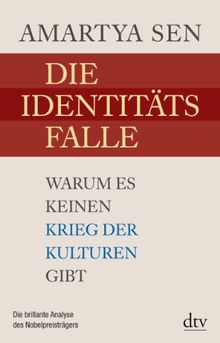 Die Identitätsfalle: Warum es keinen Krieg der Kulturen gibt